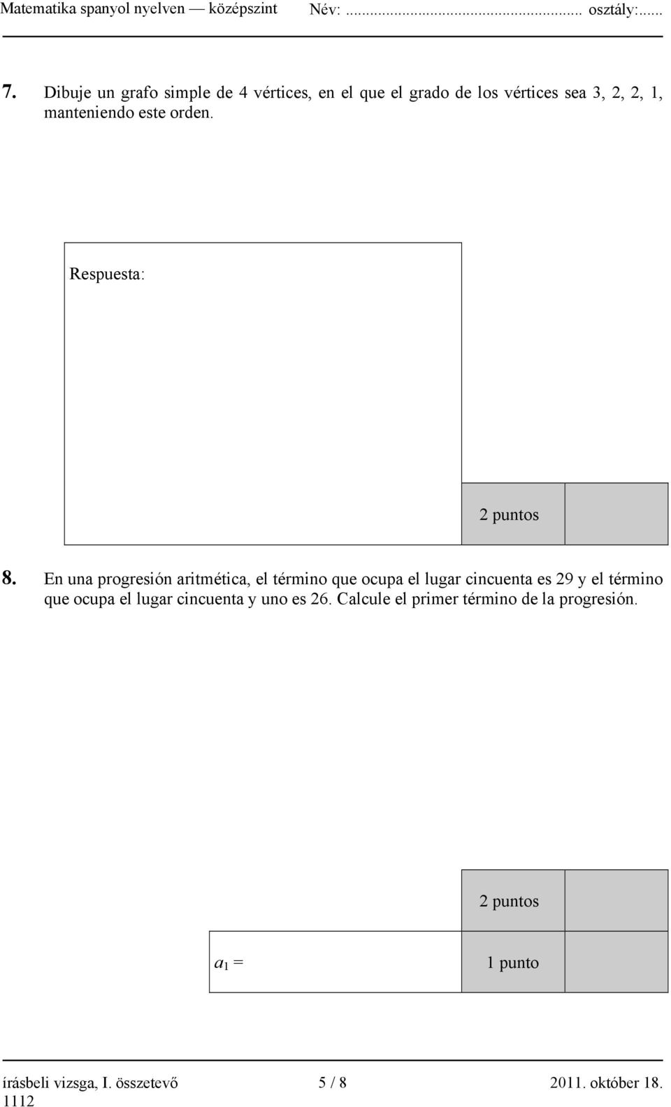 En una progresión aritmética, el término que ocupa el lugar cincuenta es 29 y el término que