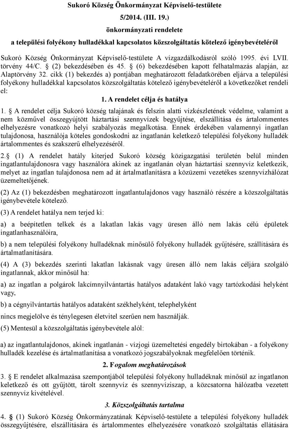 évi LVII. törvény 44/C. (2) bekezdésében és 45. (6) bekezdésében kapott felhatalmazás alapján, az Alaptörvény 32.