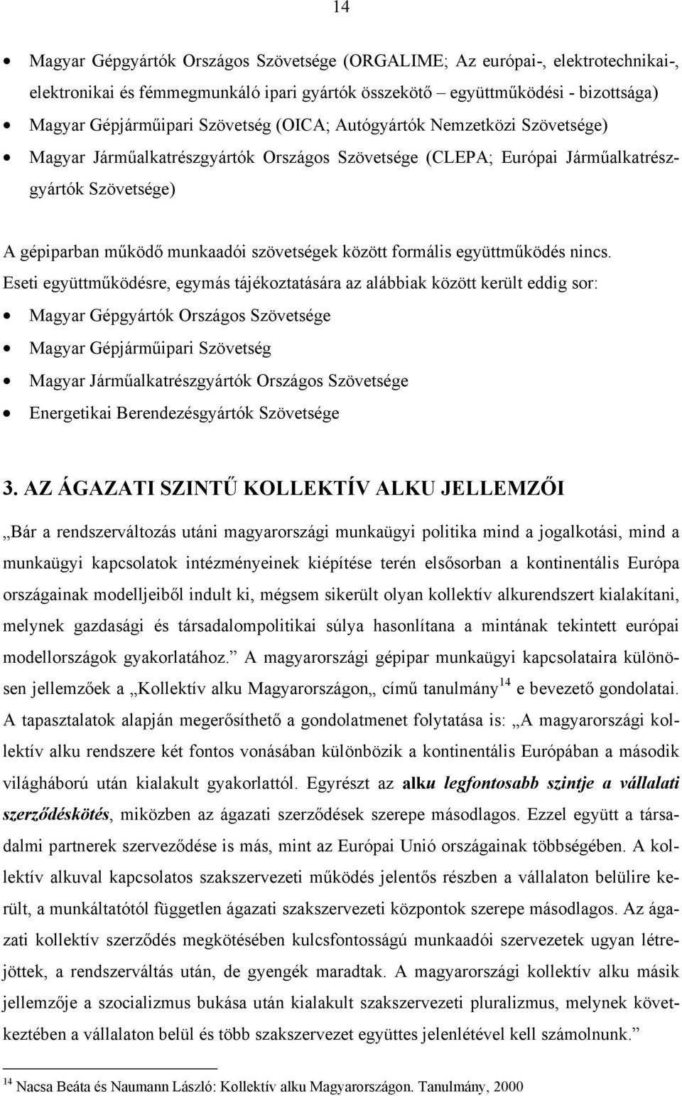 együttműködés nincs.