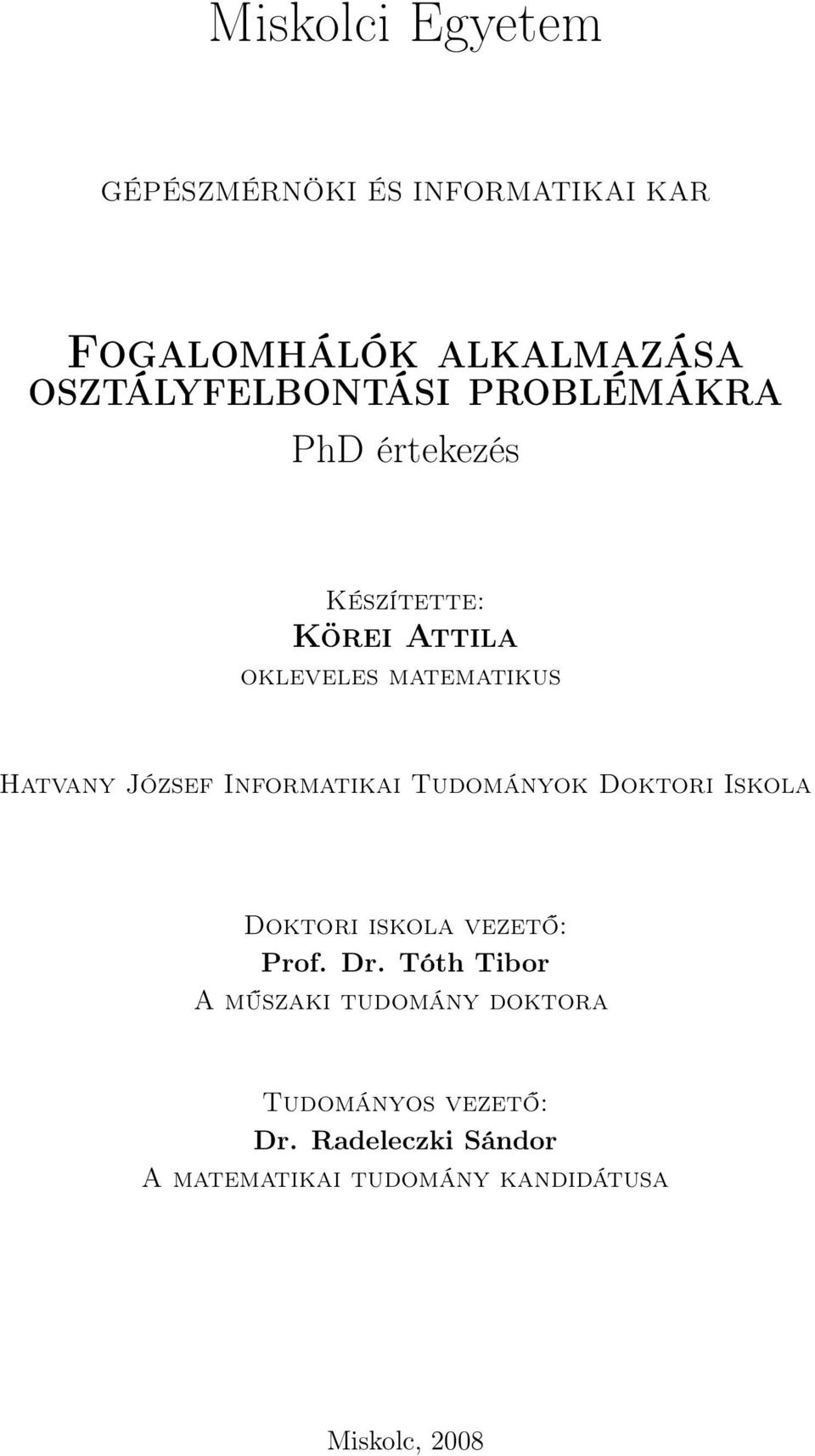 Informatikai Tudományok Doktori Iskola Doktori iskola vezető: Prof. Dr.