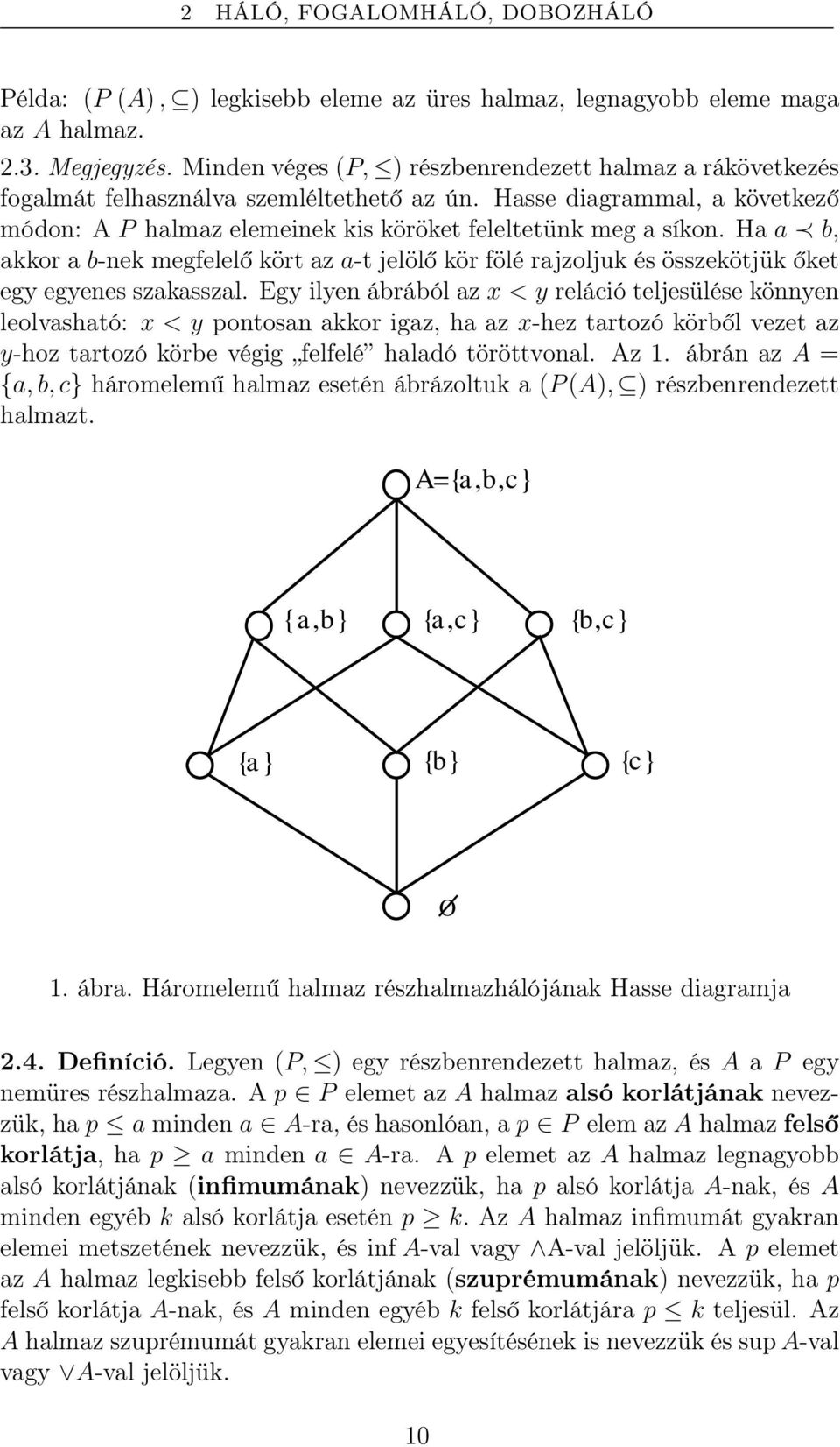 Ha a b, akkor a b-nek megfelelő kört az a-t jelölő kör fölé rajzoljuk és összekötjük őket egy egyenes szakasszal.