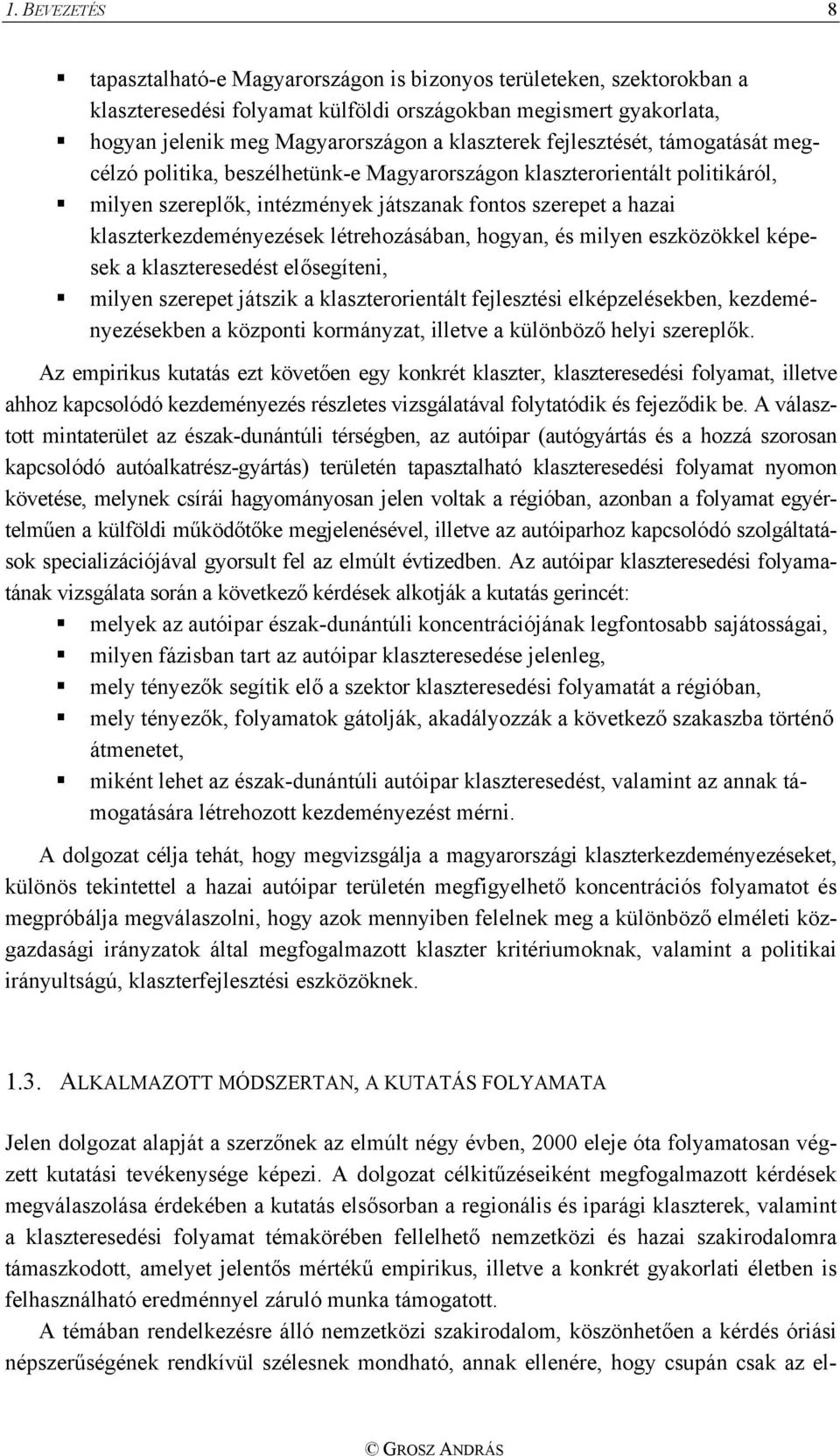 klaszterkezdeményezések létrehozásában, hogyan, és milyen eszközökkel képesek a klaszteresedést elősegíteni, milyen szerepet játszik a klaszterorientált fejlesztési elképzelésekben,