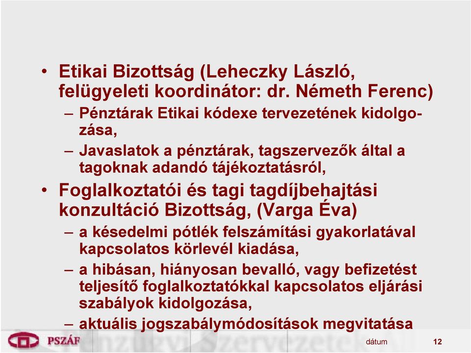 tájékoztatásról, Foglalkoztatói és tagi tagdíjbehajtási konzultáció Bizottság, (Varga Éva) a késedelmi pótlék felszámítási