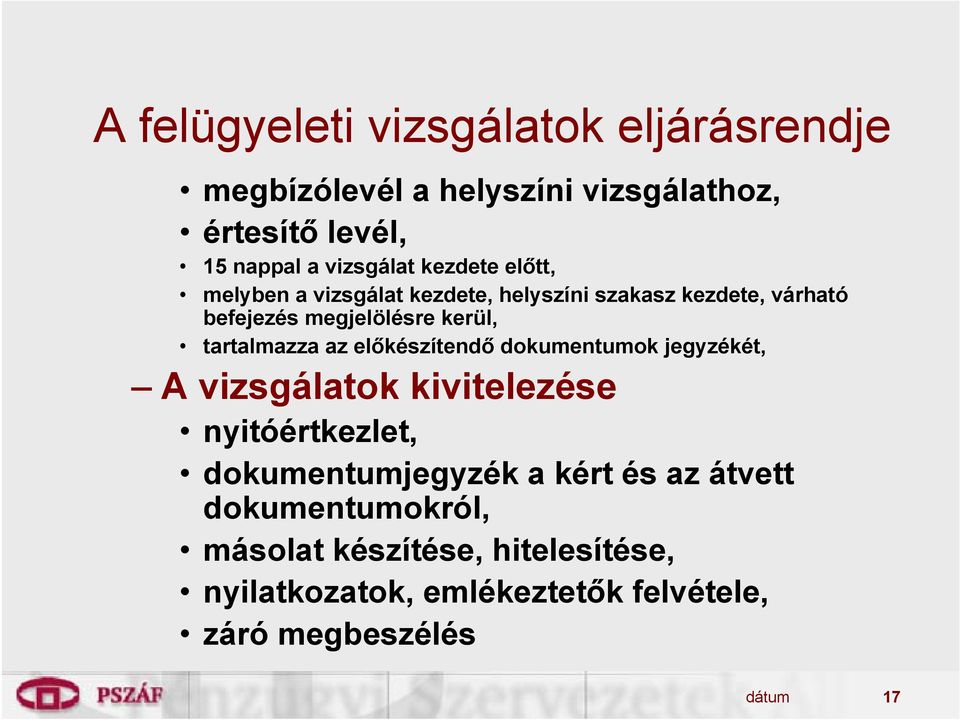 tartalmazza az előkészítendő dokumentumok jegyzékét, A vizsgálatok kivitelezése nyitóértkezlet, dokumentumjegyzék a