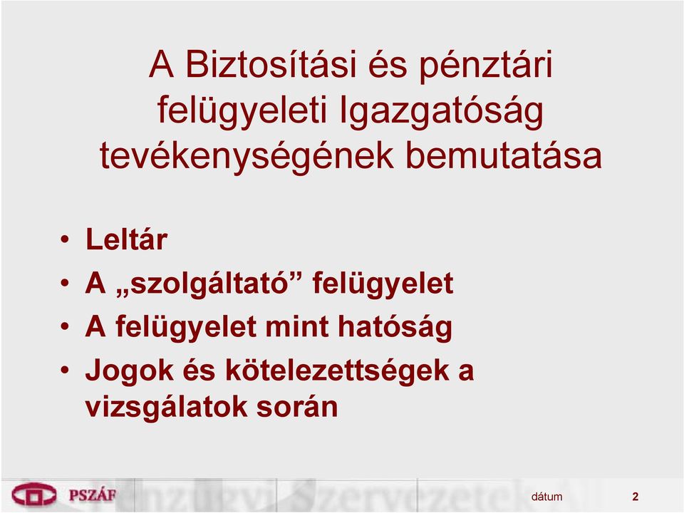 A szolgáltató felügyelet A felügyelet mint