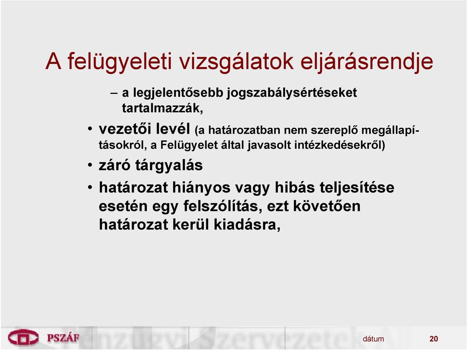 Felügyelet által javasolt intézkedésekről) záró tárgyalás határozat hiányos vagy