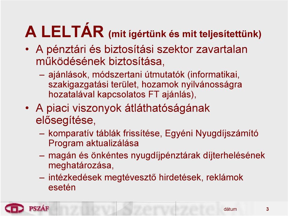 ajánlás), A piaci viszonyok átláthatóságának elősegítése, komparatív táblák frissítése, Egyéni Nyugdíjszámító Program