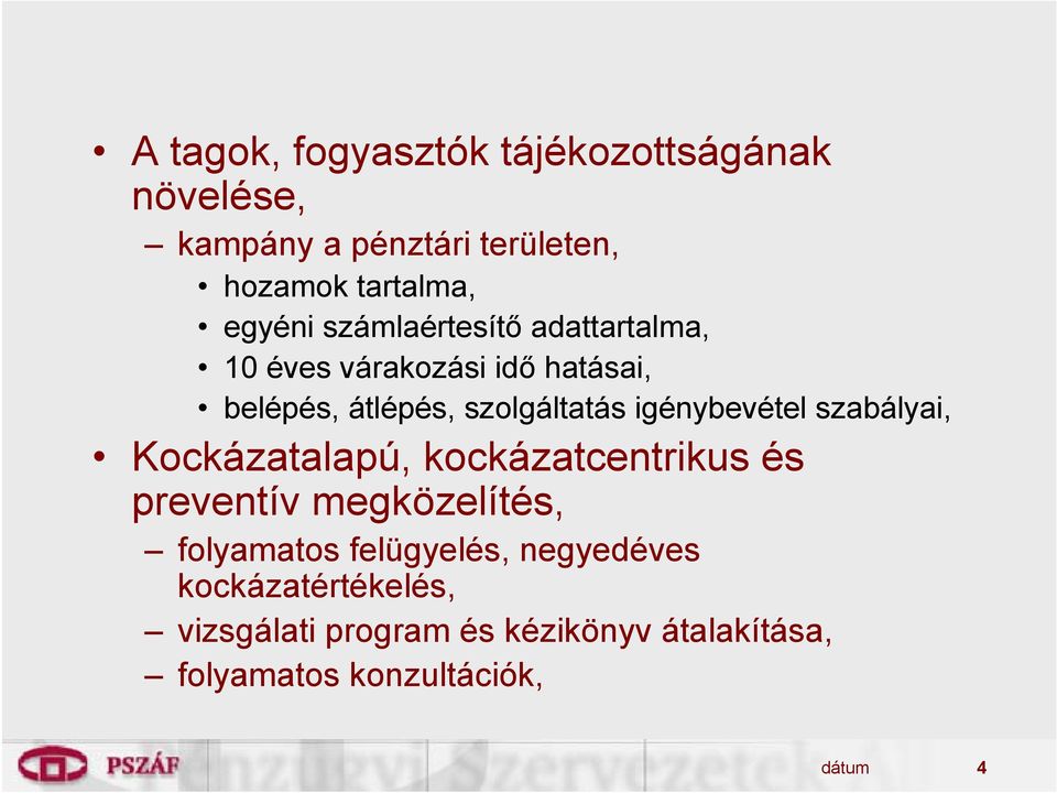 igénybevétel szabályai, Kockázatalapú, kockázatcentrikus és preventív megközelítés, folyamatos