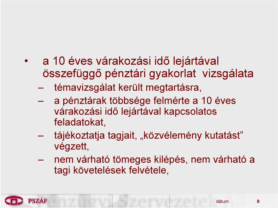 várakozási idő lejártával kapcsolatos feladatokat, tájékoztatja tagjait,