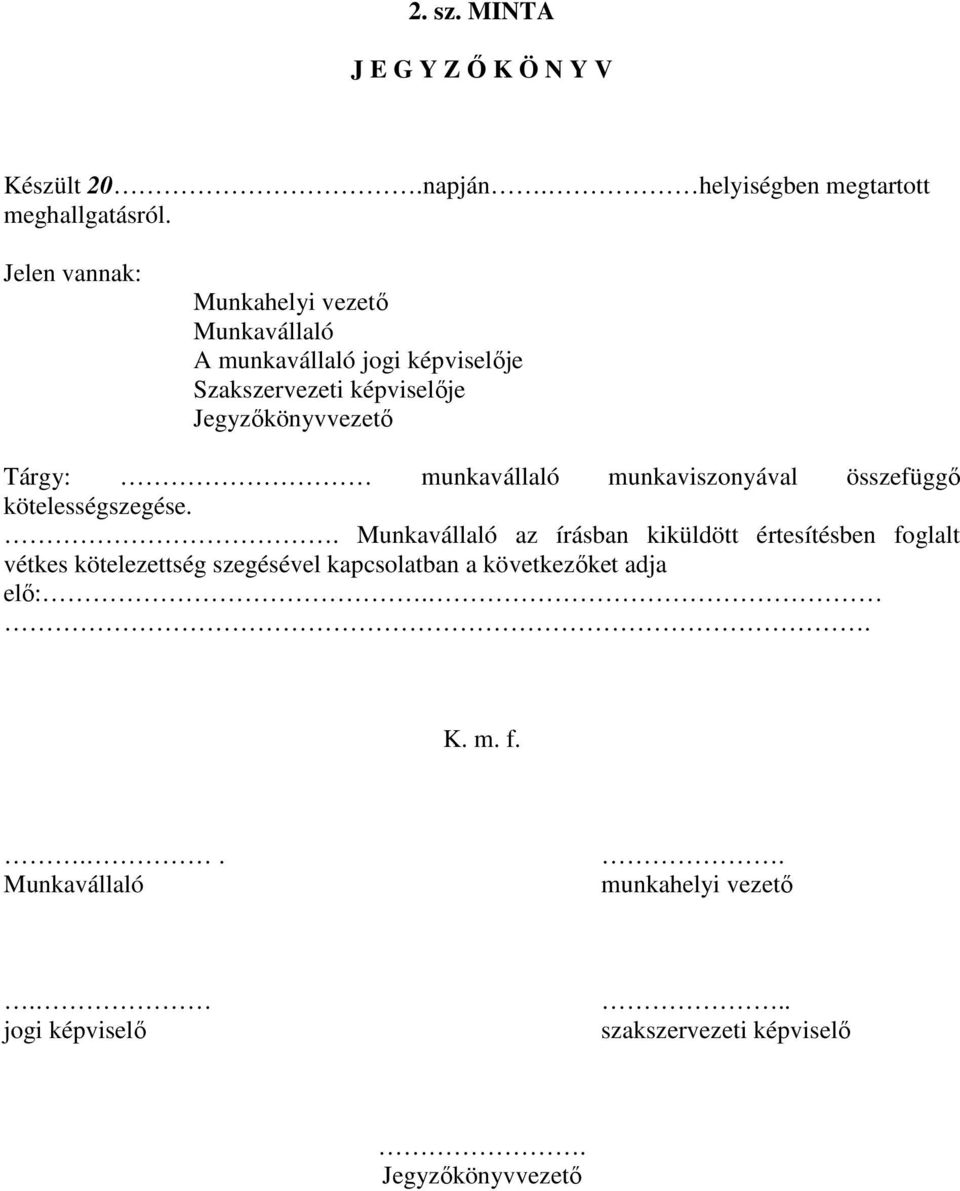 munkavállaló munkaviszonyával összefüggő kötelességszegése.