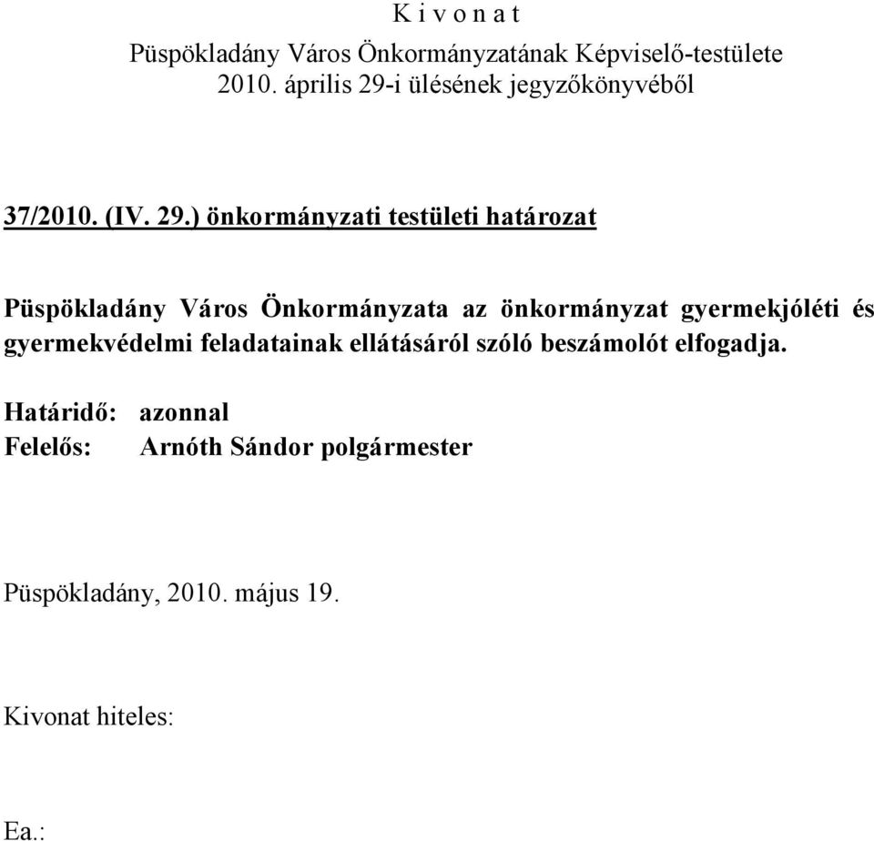 Város Önkormányzata az önkormányzat gyermekjóléti