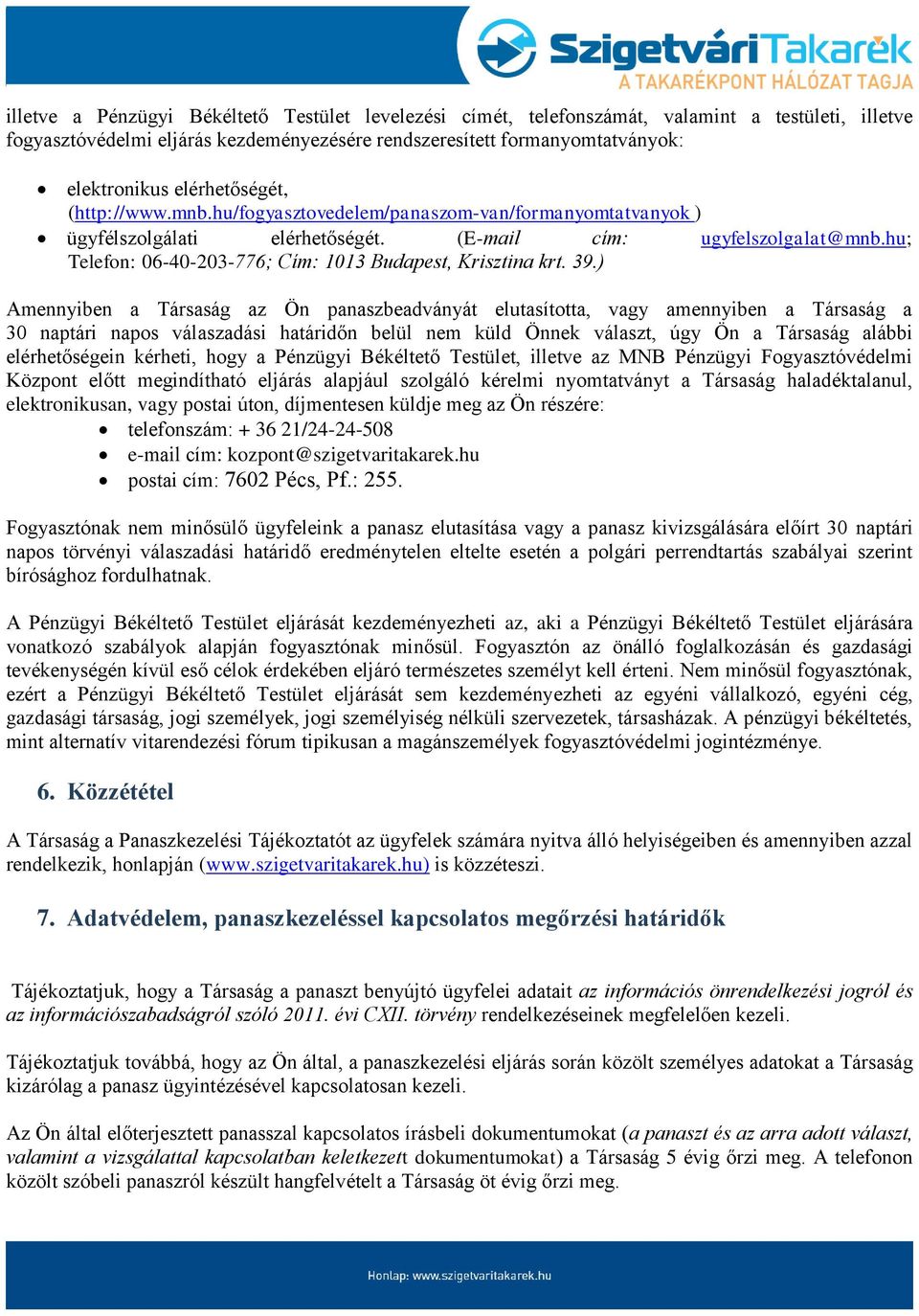 hu; Telefon: 06-40-203-776; Cím: 1013 Budapest, Krisztina krt. 39.