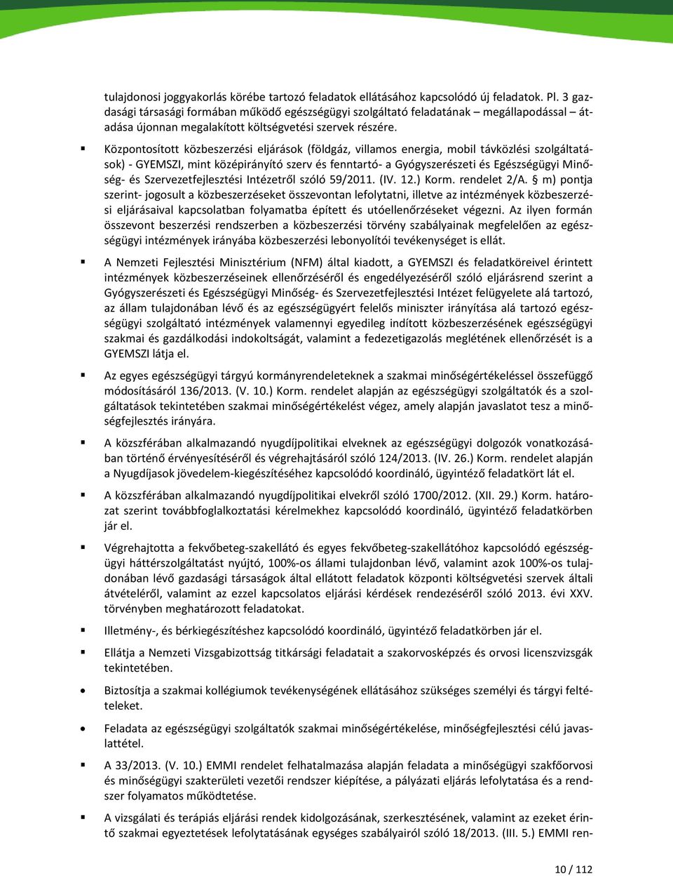 Központosított közbeszerzési eljárások (földgáz, villamos energia, mobil távközlési szolgáltatások) - GYEMSZI, mint középirányító szerv és fenntartó- a Gyógyszerészeti és Egészségügyi Minőség- és