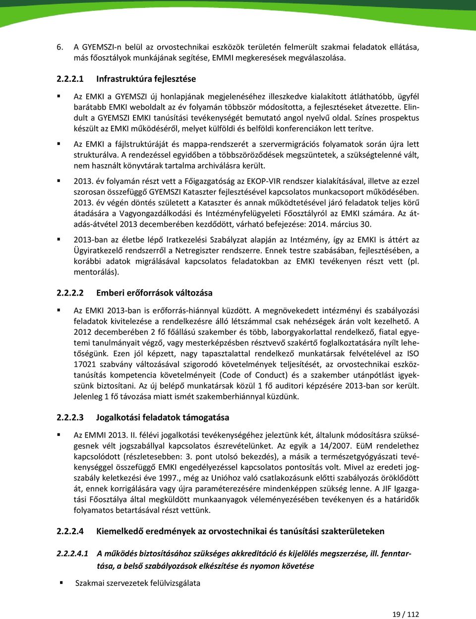 fejlesztéseket átvezette. Elindult a GYEMSZI EMKI tanúsítási tevékenységét bemutató angol nyelvű oldal.