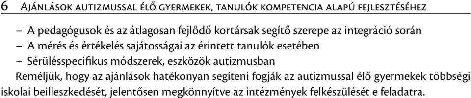 esetében Sérülésspecifikus módszerek, eszközök autizmusban Reméljük, hogy az ajánlások hatékonyan segíteni fogják