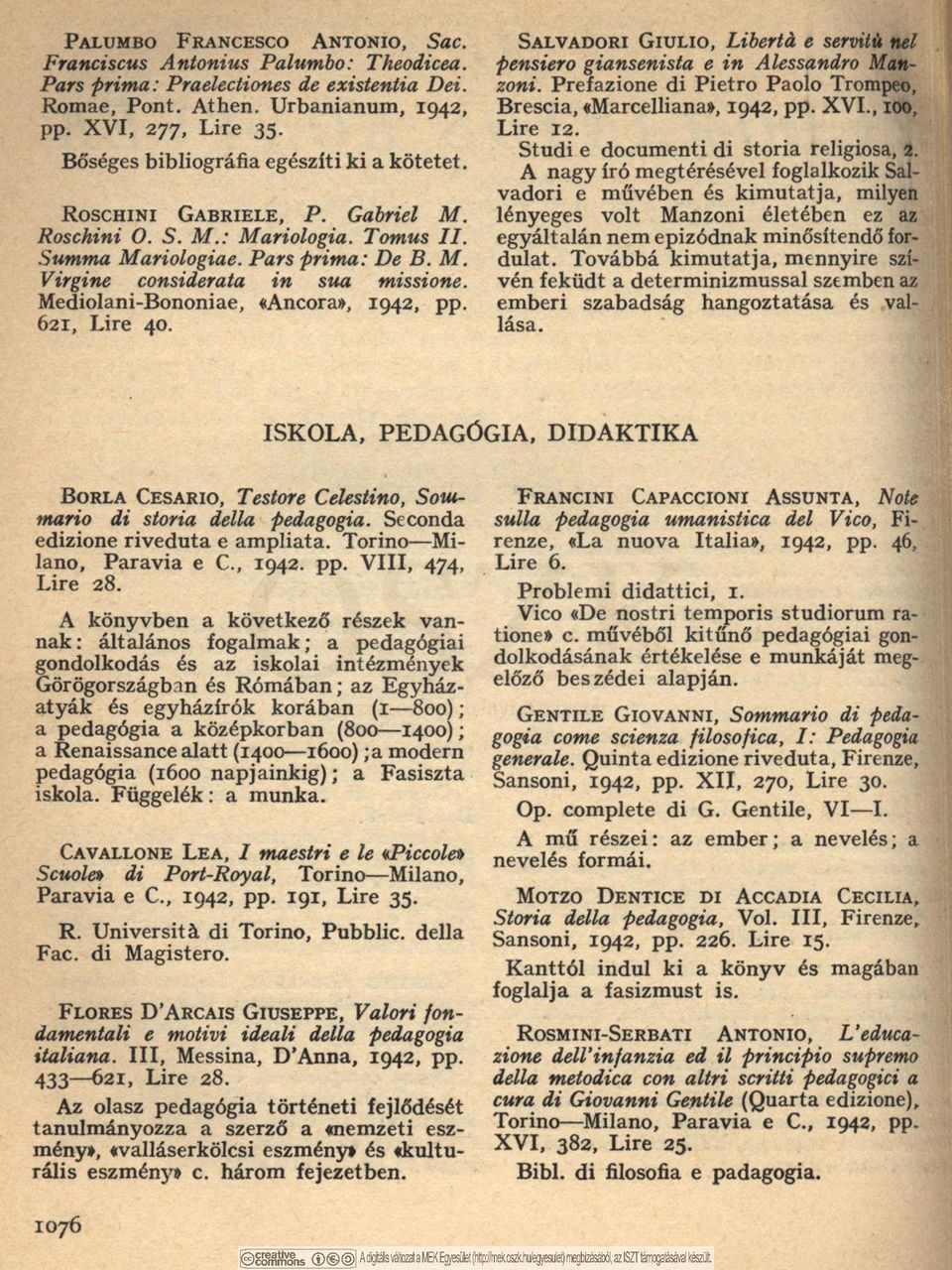 Mediolani-Bononiae, «Ancora», 1942, pp. 621, Lire 40. S a l v a d o r i G i u l i o, Libertà e servitù nel pensiero giansenista e in Alessandro Man zoni.