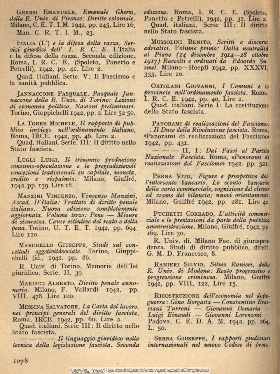 Seconda edizione. Roma, I. R. C. E. (Spoleto, Panetto e Petrelli), 1942, pp. 41. Lire 2. Quad. italiani. Serie. V : Il Fascismo e la sanità pubblica.
