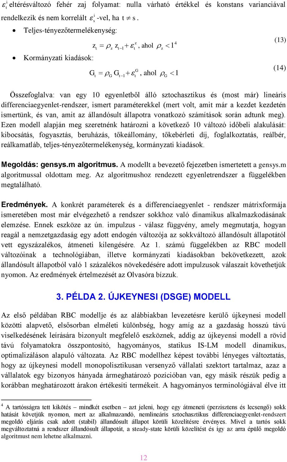 paraméerekkel (mer vol, am már a kezde kezdeén smerünk, és van, am az állandósul állapora vonakozó számíások során adunk meg).