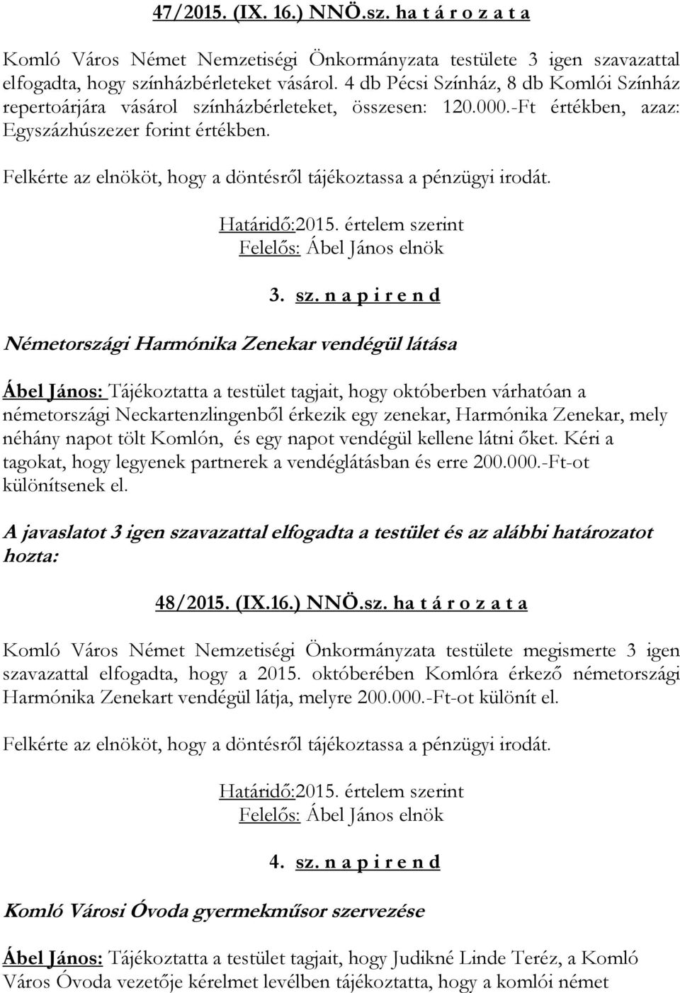 nházbérleteket, összesen: 120.000.-Ft értékben, azaz: Egyszázhúszezer forint értékben. 3. sz.