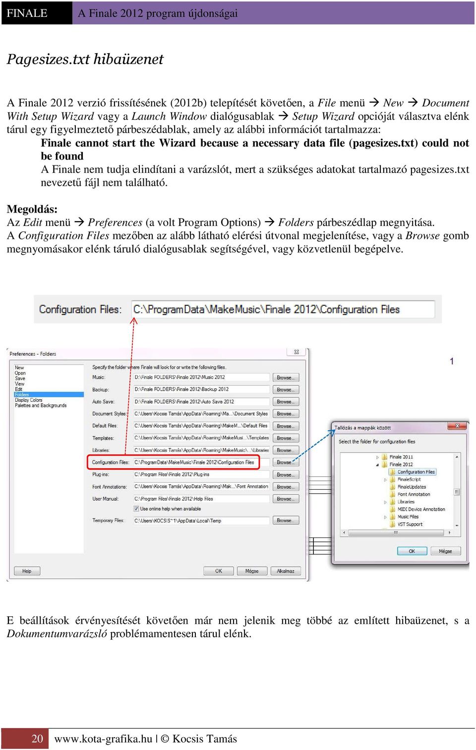 tárul egy figyelmeztető párbeszédablak, amely az alábbi információt tartalmazza: Finale cannot start the Wizard because a necessary data file (pagesizes.