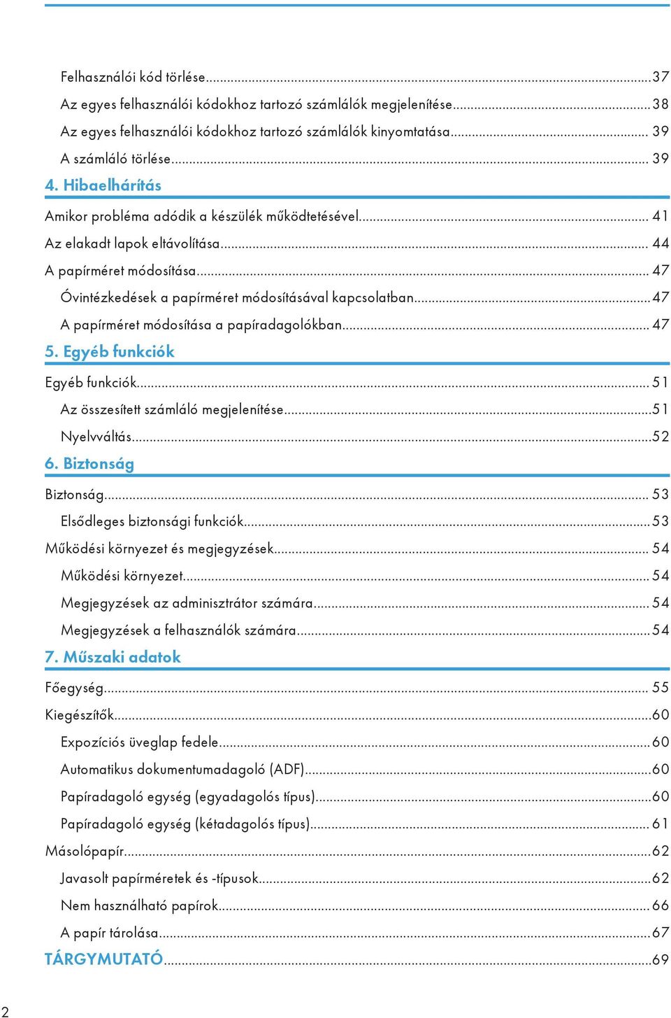 ..47 A papírméret módosítása a papíradagolókban... 47 5. Egyéb funkciók Egyéb funkciók... 51 Az összesített számláló megjelenítése...51 Nyelvváltás...52 6. Biztonság Biztonság.