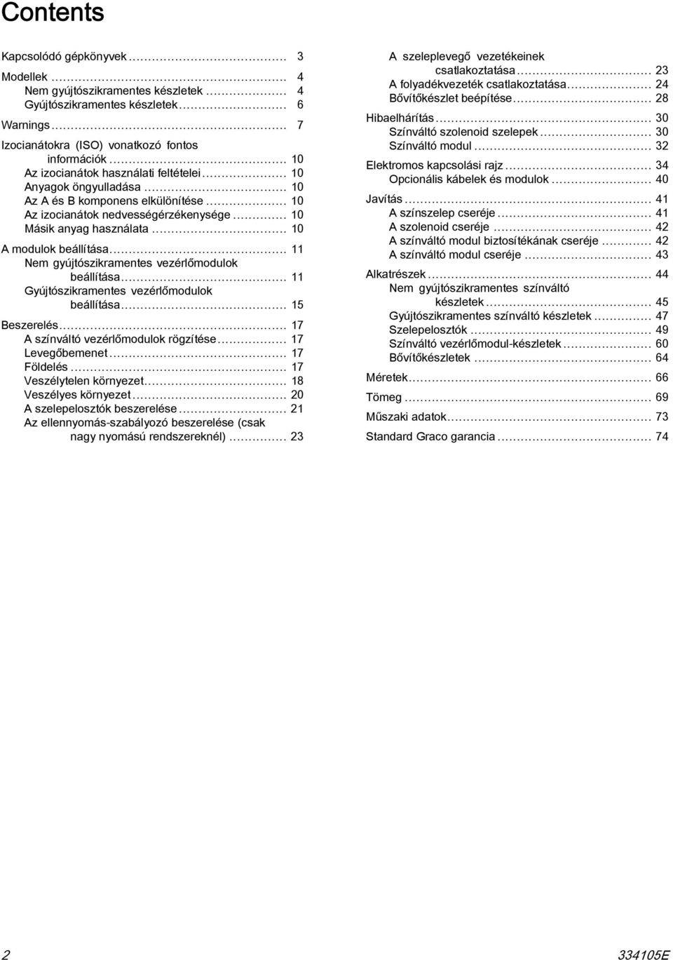 .. Nem gyújtószikramentes vezérlőmodulok beállítása... Gyújtószikramentes vezérlőmodulok beállítása... Beszerelés... 7 A színváltó vezérlőmodulok rögzítése... 7 Levegőbemenet... 7 Földelés.