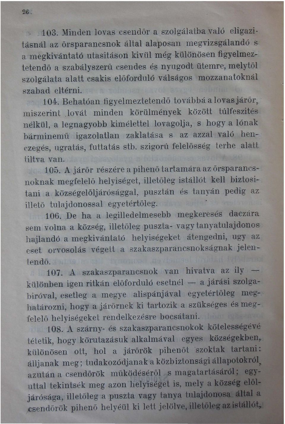 alatt csakis előforduló válságos 1110zzanatoknál szabad eltérni. 104. Behatóan figyelmeztetendő továbbá a lovas járőr,. miszerint.