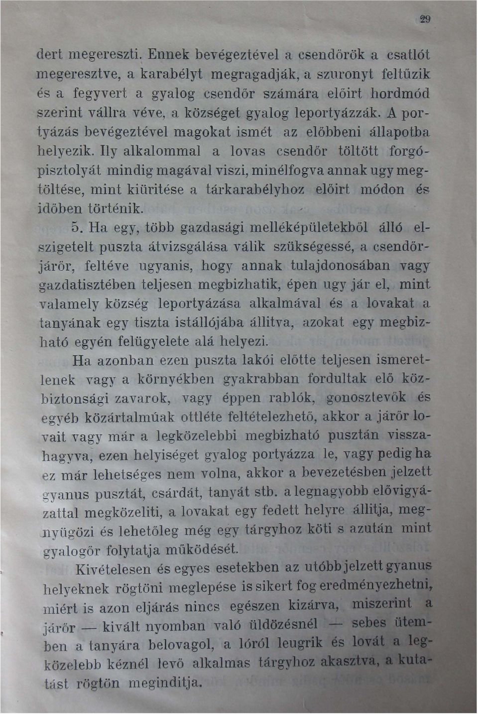 leportyázzák. A portyázás bevégeztével magokat ismét az előbbeni állapotba helyezik.