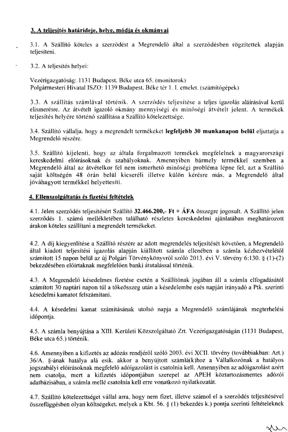 A szerzrides leljesitese a teljes igazoliis aliirasiival kertil elismeresre. Az iitvdtelt igazol6 okmiiny mennyisegi ds miniisdgi alvdtelt.ielent.