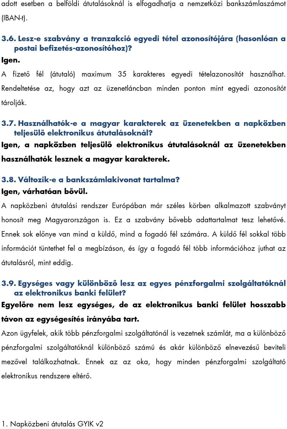 Használhatók-e a magyar karakterek az üzenetekben a napközben teljesülő elektronikus átutalásoknál?