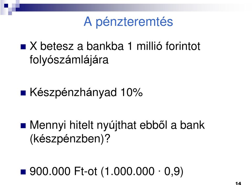 10% Menny htelt nyújthat ebbõl a bank