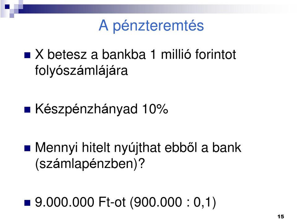 10% Menny htelt nyújthat ebbõl a bank