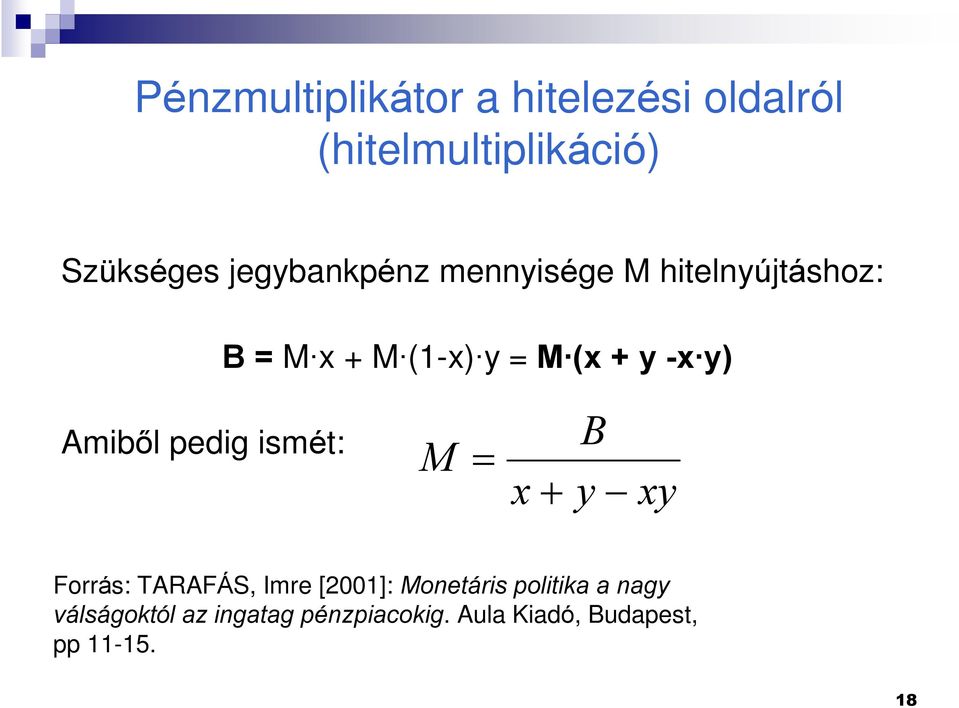 -x y) Ambõl pedg smét: M x B y xy Forrás: TARAFÁS, Imre [2001]: Monetárs