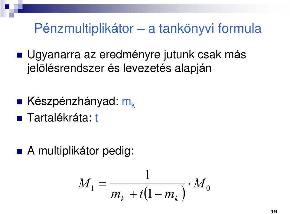 levezetés alapján Készpénzhányad: m k