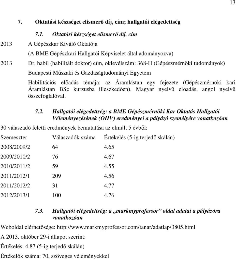 Áramlástan BSc kurzusba illeszkedıen). Magyar nyelvő elıadás, angol nyelvő összefoglalóval. 7.2.