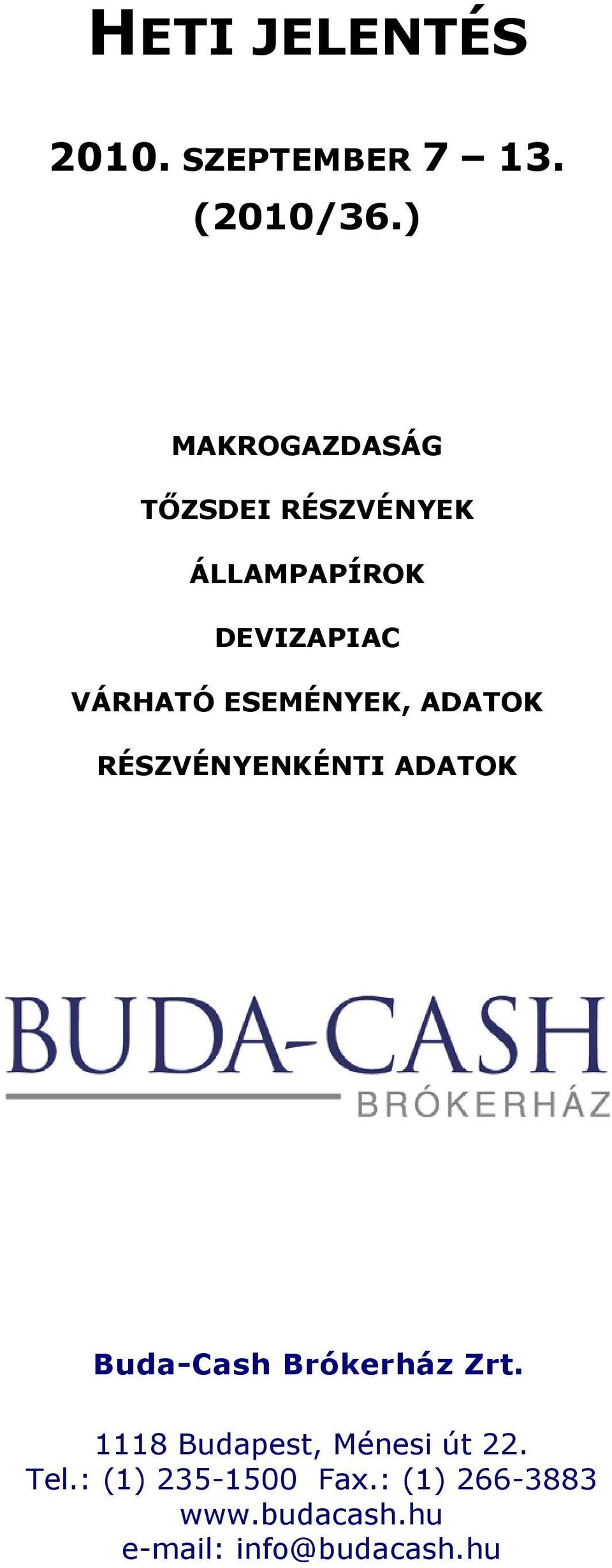 VÁRHATÓ ESEMÉNYEK, ADATOK RÉSZVÉNYENKÉNTI ADATOK Buda-Cash