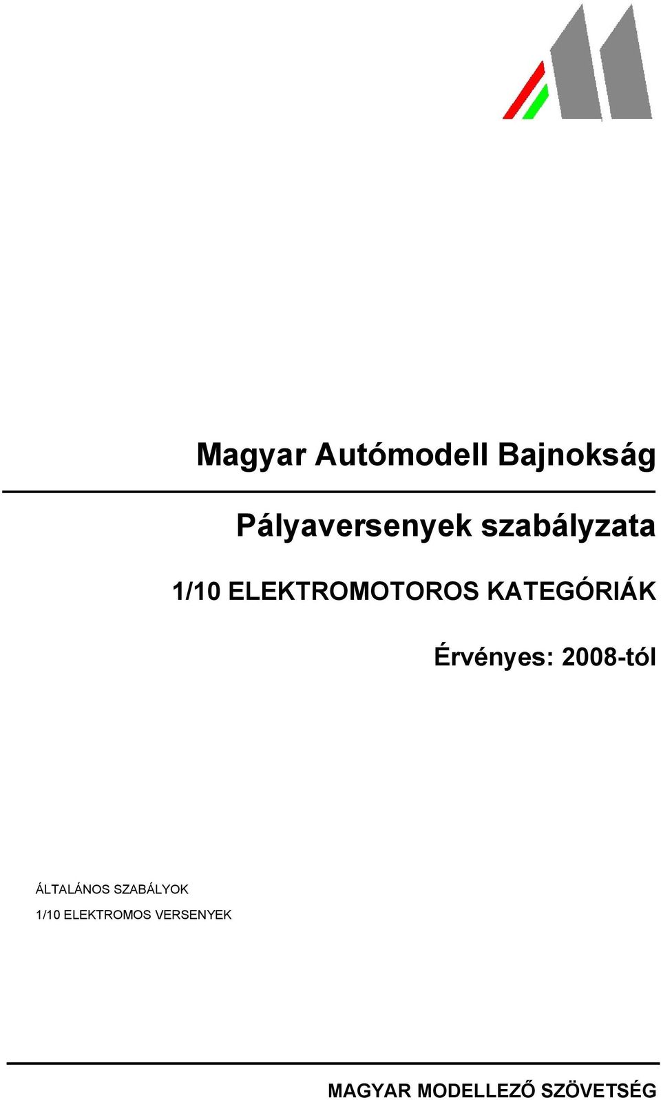 Érvényes: 2008-tól ÁLTALÁNOS SZABÁLYOK 1/10