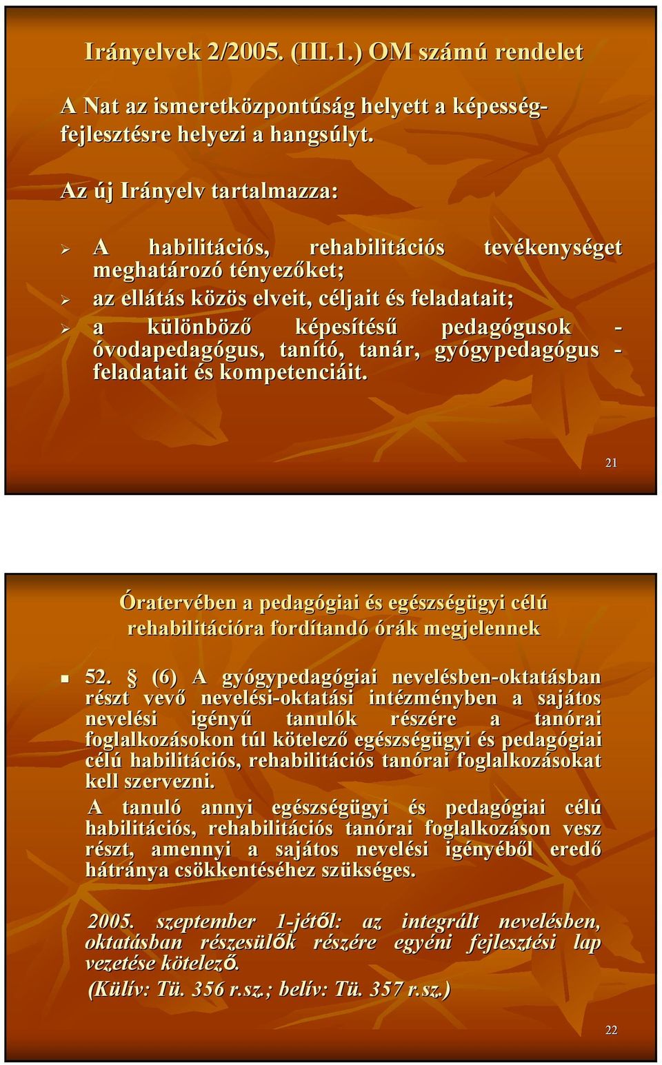 képesítéső pedagógusok gusok - óvodapedagógus, gus, tanító,, tanár, gyógypedag gypedagógus gus - feladatait és s kompetenciáit. it.