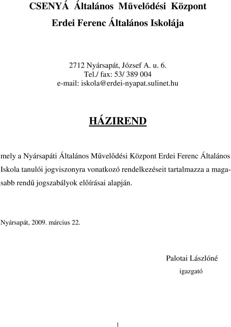 hu HÁZIREND mely a Nyársapáti Általános Mővelıdési Központ Erdei Ferenc Általános Iskola tanulói