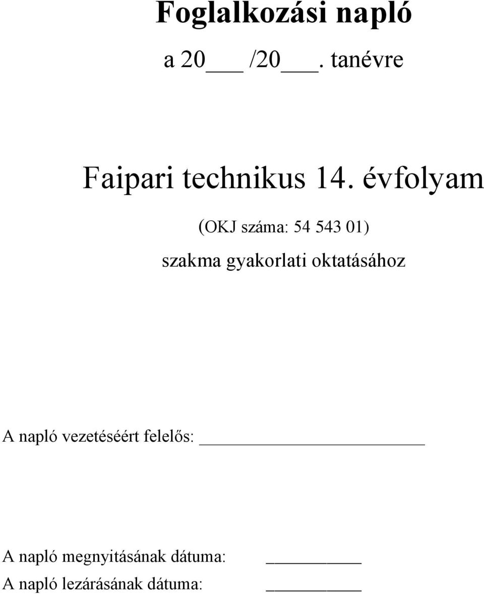 évfolyam (OKJ száma: 54 543 01) szakma gyakorlati