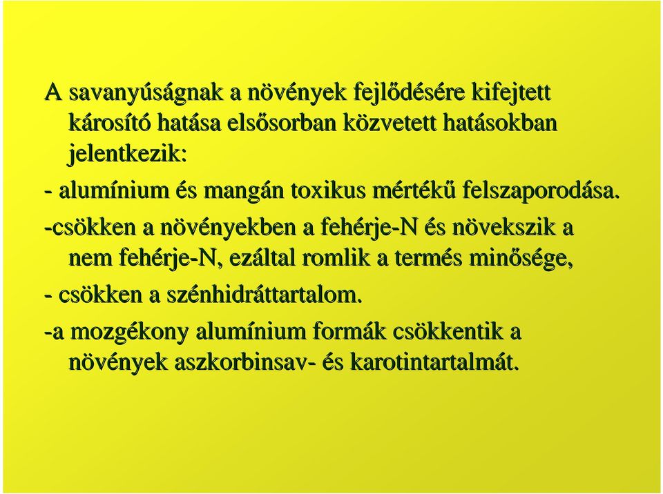 -csökken a növényekben n nyekben a fehérje rje-n és s növekszik n a nem fehérje rje-n, ezáltal romlik a termés