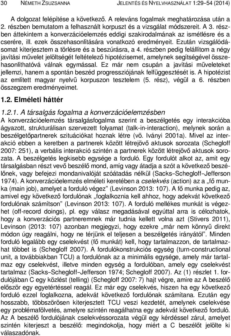 ezek összehasonlítására vonatkozó eredményeit. Ezután vizsgálódásomat kiterjesztem a törlésre és a beszúrásra, a 4.