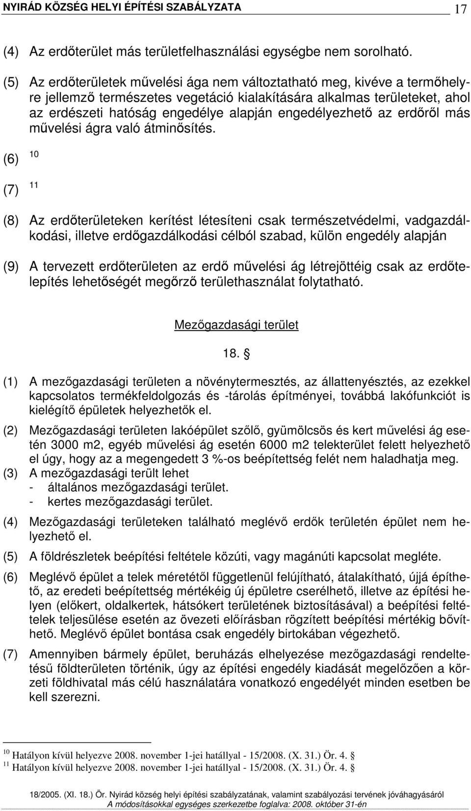 engedélyezhetı az erdırıl más mővelési ágra való átminısítés.