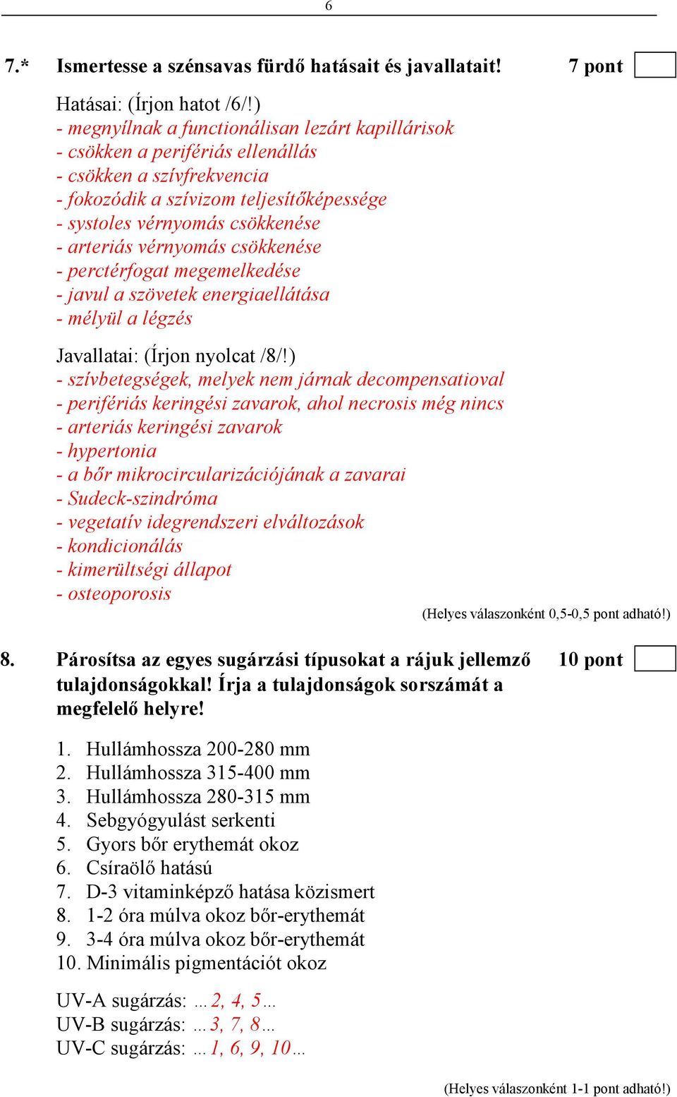 vérnyomás csökkenése - perctérfogat megemelkedése - javul a szövetek energiaellátása - mélyül a légzés Javallatai: (Írjon nyolcat /8/!