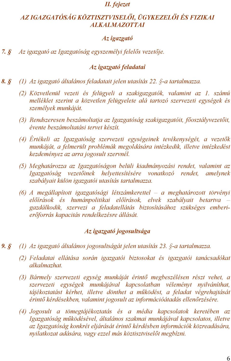 számú melléklet szerint a közvetlen felügyelete alá tartozó szervezeti egységek és személyek munkáját.