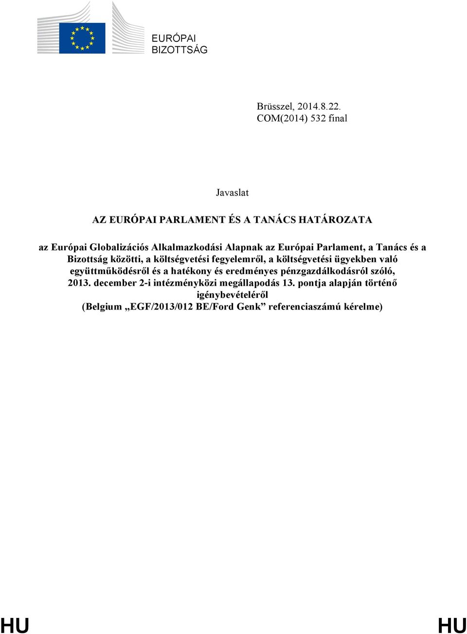 Európai Parlament, a Tanács és a Bizottság közötti, a költségvetési fegyelemről, a költségvetési ügyekben való