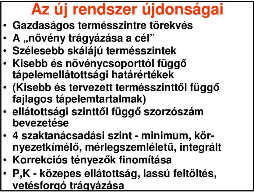 fajlagos tápelemtartalmak) ellátottsági szinttől függő szorzószám bevezetése 4 szaktanácsadási szint