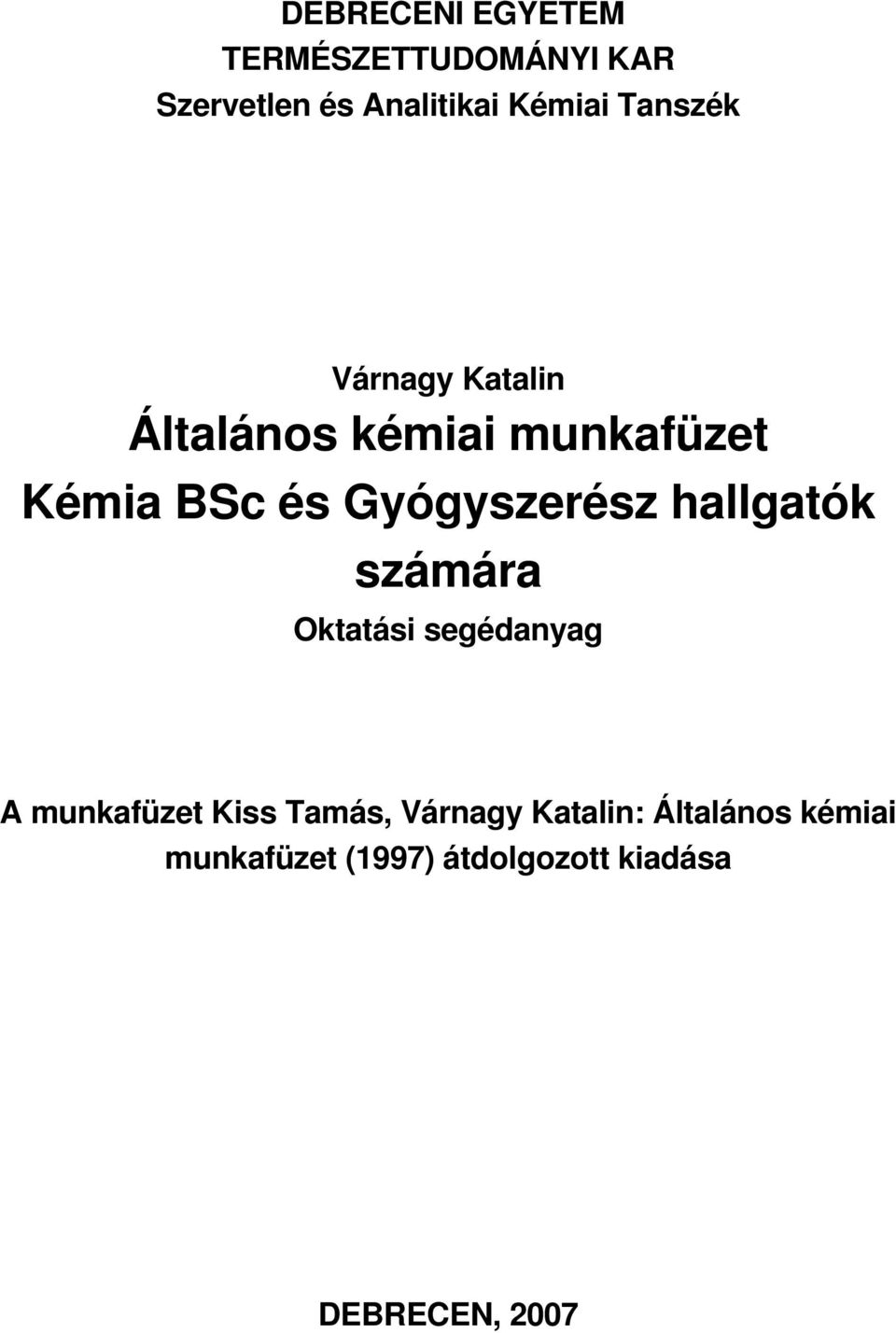 Gyógyszerész hallgatók számára Oktatási segédanyag A munkafüzet Kiss