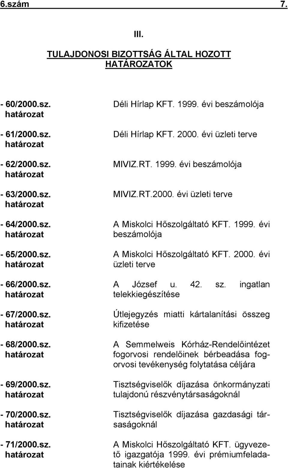 1999. évi beszámolója A Miskolci Hőszolgáltató KFT. 2000. évi üzleti terve A József u. 42. sz.