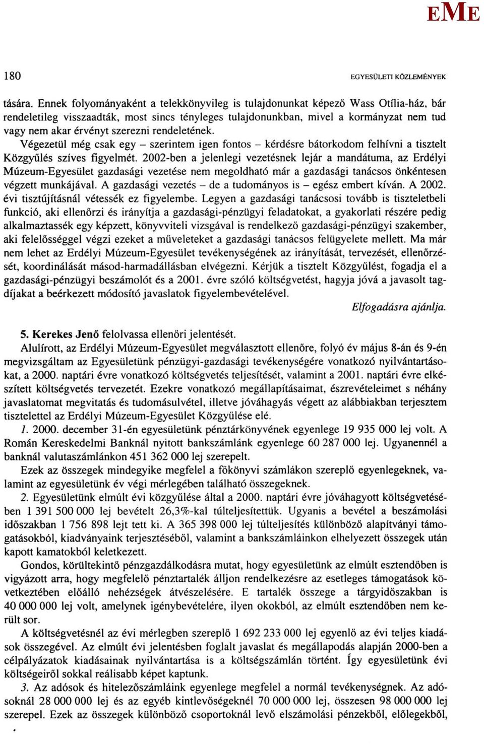 szerezni rendeletének. Végezetül még csak egy - szerintem igen fontos - kérdésre bátorkodom felhívni a tisztelt Közgyűlés szíves figyelmét.